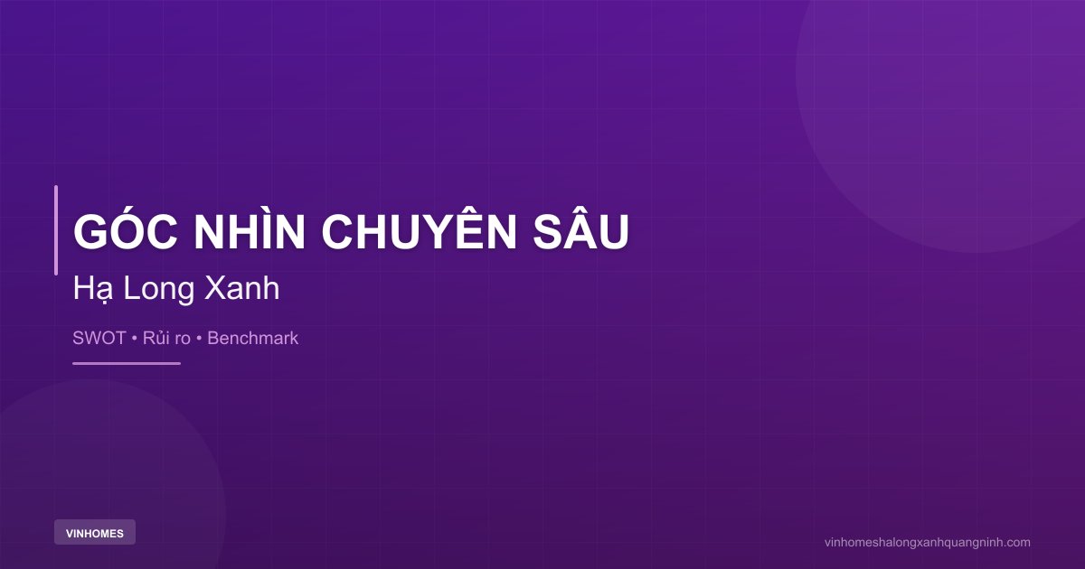 Góc Nhìn Chuyên Sâu Về Vinhomes Hạ Long Xanh | Hạ Long Xanh Quảng Ninh